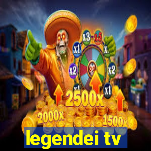 legendei tv